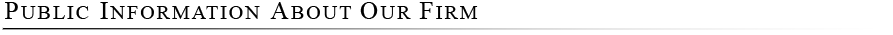 Public Information About Our Firm